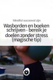 Wasborden En Boeken Schrijven Bereik Je Doelen Zonder Stress Magische Tip Boeken Schrijven Stress Doelen