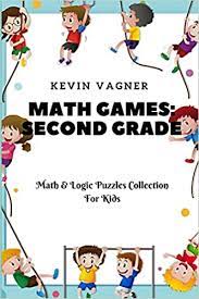 Maths puzzles for children in 1st, 2nd, 3rd, 4th, 5th, 6th and 7th grades. Math Games Second Grade Math Logic Puzzles Collection For Kids Math Games For Kids Vagner Kevin 9781973542988 Amazon Com Books