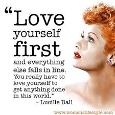 Lucille Ball Quote Love Yourself First Words Me Quotes