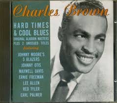 Charles Brown CD: Hard Times & Cool Blues (CD)