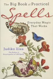 Do you want to make your world a better place? The Big Book Of Practical Spells Everyday Magic That Works Illes Judika Judika Illes Amazon De Bucher