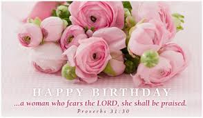 Happy Birthday Greetings For Women The Proverbs 31 Woman Happy Birthday Flower Christian Birthday Cards Happy Birthday Wishes Images