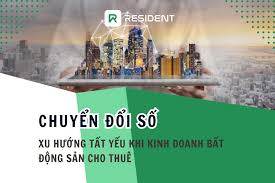 Chuyển Đổi Số – Xu Hướng Tất Yếu Khi Kinh Doanh BĐS Cho Thuê - RESIDENT