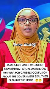 JAMILA MOHAMED MASTERFULLY COOKING GOVERNMENT SPOKESMAN ISAAC MWAURA OVER  THE LOCATION OF THE GOVERNMENT'S SEAL 🤔🤔