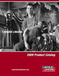 That will work for 2 straight minutes of welding and then needs 8 minutes to cool down. E1 10 2009 Product Catalog Pdf Lincoln Electric