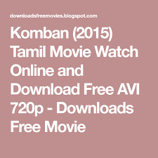 Komban 2015 Tamil Movie Watch Online And Download Free Avi 720p Downloads Free Movie Tamil Movies Watches Online Movies