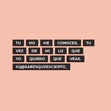 Tu No Me Conoces Tu Vez De Mi Lo Que Yo Quiero Que Veas Ig Sabesqueescierto Frases De Gente Hipocrita Imagenes Tristes Frases Frases Sublimes