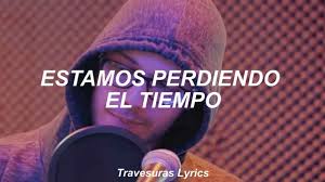 Erick Estamos Perdiendo El Tiempo La Reina Del Flow Letra Youtube