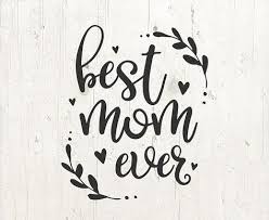 Best Mom Ever Happy Mother S Day Svg Mother S Day Etsy Happy Mother Day Quotes Mom Clipart Mom Day