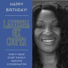 Happy Birthday to LaKeisha Gix Cooper! She works with our Early Head Start  program as the Family Service Coordinator. Happy Birthday LaKeisha!