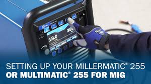 setting up your millermatic 255 or multimatic 255 for mig