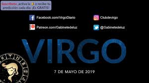Las invitaciones que habías aceptado para esta noche decidirás cancelarlas para evitar ponerte de mal. Horoscopo Diario Virgo 7 De Mayo De 2019 Youtube