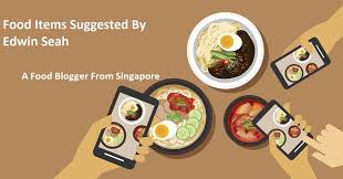Food Items Suggested By Edwin Seah A Food Blogger From Singapore In 2020 Food Blogger A Food Food
