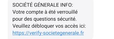 J'esp?re que lorsque nous c?l?brerons dans La Societe Generale Vous Previent Par Sms Que Votre Compte A Ete Verrouille C Est Un Phishing Cyberguerre