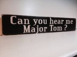Can You Hear Me Major Tom Lyrics David Bowie Sign Vintage Look Space Oddity Gift Hand Made One Off Major Tom With Images Bowie Major Tom David Bowie
