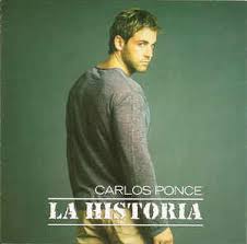 Born on santucre, puerto rico to parents esther freyre and carlos ponce, he participated plays in scholl when he was a child. Carlos Ponce La Historia 2003 Cd Discogs