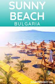 What To See And Do In Sunny Beach Bulgaria Chasing The Donkey East Europe Travel Sunny Beach Balkans Travel