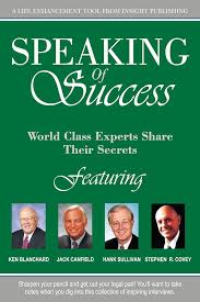 Amazon.com: Speaking Of Success with Hank Sullivan eBook : Sullivan, Hank ,  Blanchard, Ken , Canfield, Jack, Covey, Stephen: Kindle Store