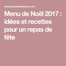 Menu De Noel Idees Et Recettes Pour Le Repas De Noel Recette Menu De Noel Recette Repas De Fete