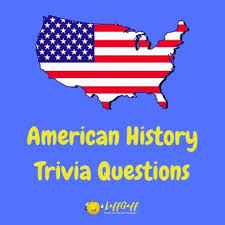 Perhaps it was the unique r. 30 Fun Free American History Trivia Questions And Answers