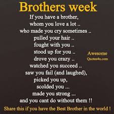 If you are thinking about what kind of things to say to a boyfriend, don't think no more. Awesome Quotes Brothers Week Brother Quotes My Brother Quotes I Love My Brother