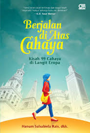 Update gratis dengan sekali pembelian. Berjalan Di Atas Cahaya Kisah 99 Cahaya Di Langit Eropa Hanum Sa