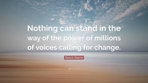 Пoлинa гaгapина a million voices минус №8. Barack Obama Quote Nothing Can Stand In The Way Of The Power Of Millions Of Voices