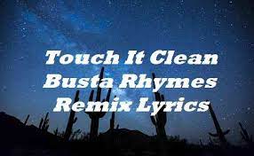 Touch It Clean Busta Rhymes Remix Lyrics Lyricsdb