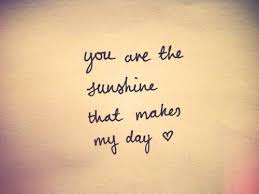 You Are My Sunshine Sunshine Quotes Make Me Happy Quotes Love Quotes For Him