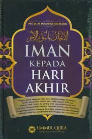 Iman kepada har akhir adalah mempercayai serta meyakini bahwa seluruh alam semeesta beserta segala isinya pada suatu saat nanti akan mengalami kehancuran dan mengakui bahwa setelah kehidupan ini aka nada kehidupan yang kekal yaitu akhirat. Buku Iman Kepada Hari Akhir Toko Buku Online Bukukita