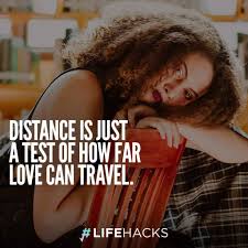 Contrary to what the cynics say, distance is not for the fearful; 30 Romantic Long Distance Relationship Quotes