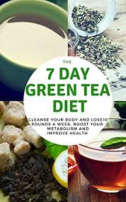 People who drank 10 cups or. The 7 Day Green Tea Diet Cleanse Your Body And Lose10 Pounds A Week Boost Your Metabolism And Improve Health Tea Detox Body Cleanse Detox Tea Flat Belly Tea English Edition Ebook