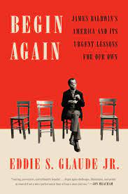 Pragmatism and the politics of black america, take a wide look at black. Begin Again James Baldwin S America And Its Urgent Lessons For Our Own Glaude Jr Eddie S Amazon De Bucher