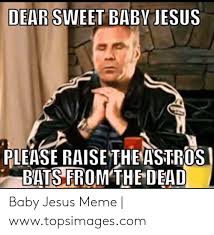 Best baby jesus quotes selected by thousands of our users! 25 Best Memes About Baby Jesus Meme Baby Jesus Memes