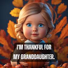 I'm thankful for my granddaughter.