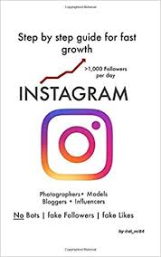 If you know what your brand is about, and what kind of content your audience likes to engage in, you'll really be able to hone in, and create the right type of content from the start. Instagram Step By Step Guide For Fast Growth 1 000 Followers Per Day For Photographers Models Bloggers Influencers No Bots Fake Followers Fake Likes Amazon De Kuksin Dimitri Fremdsprachige Bucher