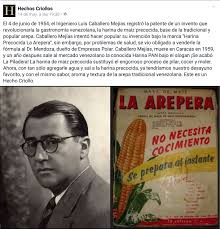 El Inventor De La La Harina De Maiz Pre Cocida Para Hacer Arepas La Harina P A N De Venezuela El Ingeniero Venezolano Luis Arepas Venezolana Harina De Maiz