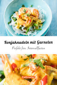 Konjaknudeln Mit Garnelen Rezept In 2019 Intervallfasten Rezepte Beginner S Guide Eat Smart Food Und Fruit