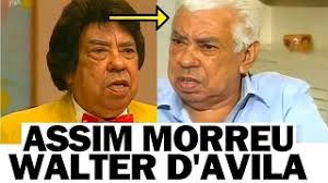 COMO MORREU WALTER D'ÁVILA O SEU BALTAZAR DA ROCHA DA ESCOLINHA DO  PROFESSOR RAIMUNDO