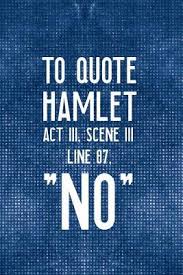 All page numbers and citation info for the quotes below refer to the simon & schuster edition of hamlet published in 1992. To Quote Hamlet Act 111 Scene 111 Line 87 No Blank Lined Notebook Musical Blue By Not A Book