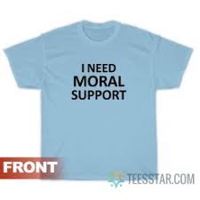 I Need Moral Support But The M Is Silent T Shirt On Sale Teesstar Com
