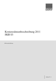 In der doppelten buchführung arbeiten sie mit kontenrahmen, aus denen sie ihren kontenplan ableiten. Kontenrahmenbeschreibung 2011 Skr 03