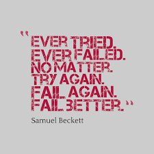 Reposts are allowed, but only if the original post is at least 3 months old. Samuel Beckett S Quote About Failure Trying Ever Tried Ever Failed No