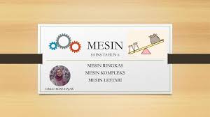 Rajah di atas menunjukkan sejenis mesin kompleks. Mesin Sains Tahun 6