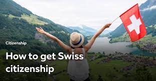 Switzerland Citizenship: How To Get Swiss Nationality