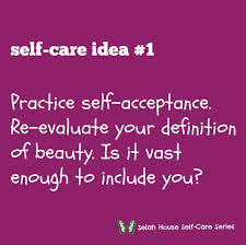 Practice Self Acceptance Re Evaluate Your Definition Of Beauty Is It Vast Enough To Include You Selahhouse Selfcare Recove Self Self Acceptance Self Care