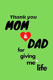 Thank You Mom And Dad For Giving Me Life: Parent Day Notebook,Parent Day  Gifts,Gift For Parents,Thanks To Parents,Father Day Gifts From Daughter  Notebook,Mother Day Gifts For Mom,Father Day Gifts From Wife,Father Day
