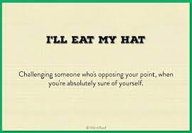 I Ll Eat My Hat English For Beginners English Expressions Idioms