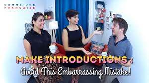 In a very detailed way: How To Make Introductions In French Mistakes To Avoid Comme Une Francaise
