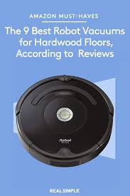 The 9 Best Robot Vacuums For Hardwood Floors According To Thousands Of Reviews In 2020 Robot Vacuum Vacuum For Hardwood Floors Hardwood Floors